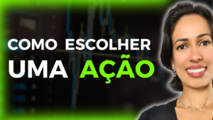 Como Escolher Ações para Investir