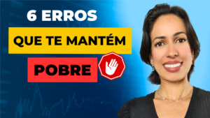 Os 6 Erros de Mentalidade Financeira Que Impedem Você de Prosperar